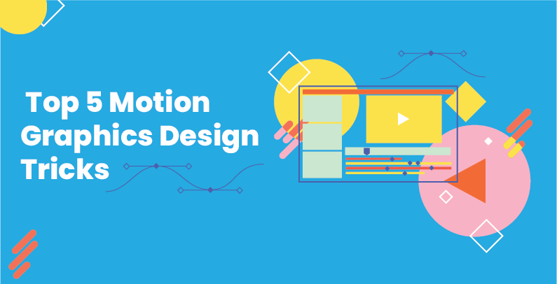 What Are Motion Graphics? Top 5 Motion Graphics Design Tricks